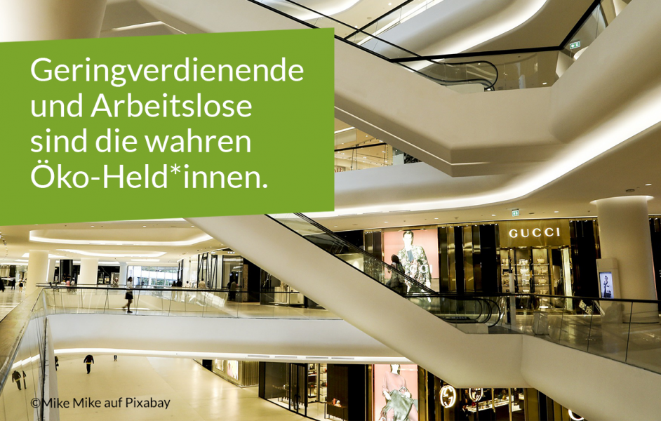 Einkaufszentrum mit Text: "Geringverdienende und Arbeitslose sind die wahren Öko-Held*innen."