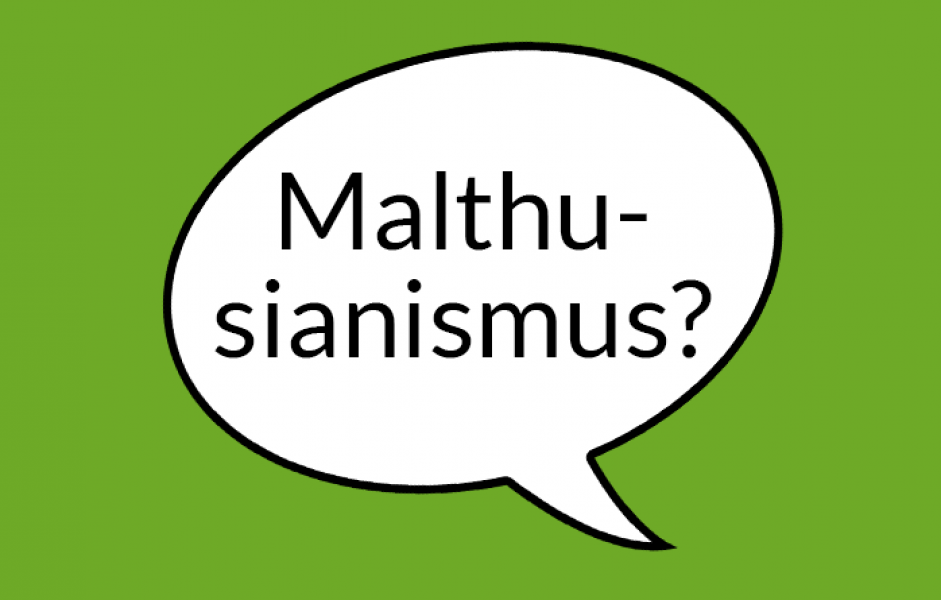 Weiße Sprechblase auf grünem Grund mit der Aufschrift "Malthusianismus?"