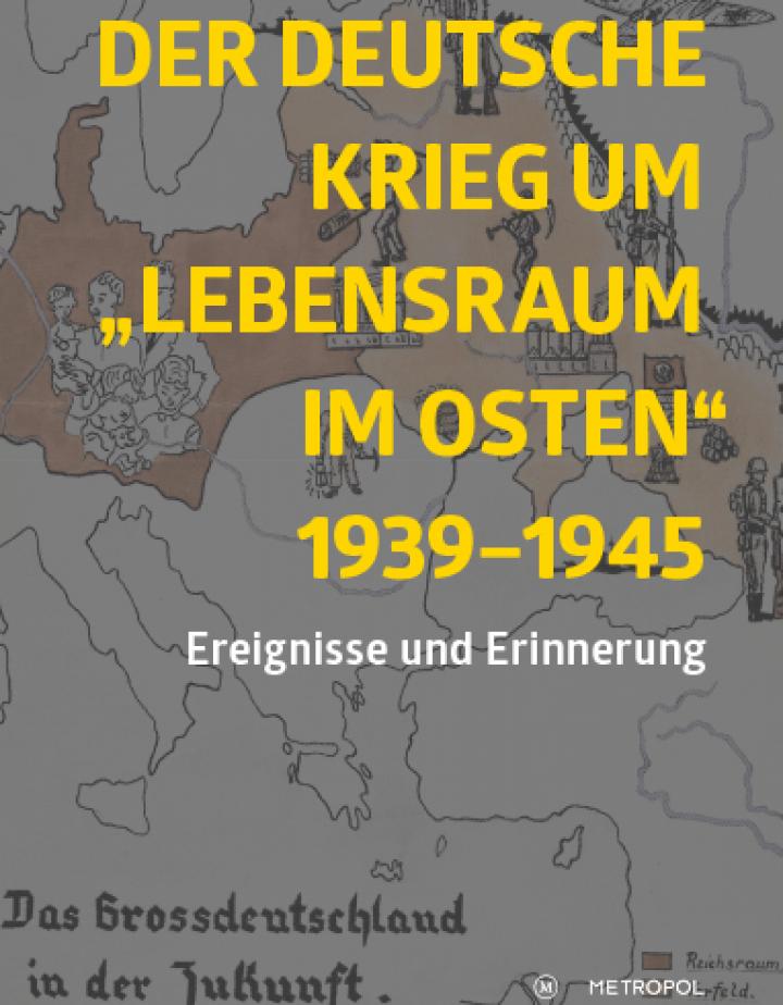 Cover-Abbildung "Der deutsche Krieg um „Lebensraum im Osten“ 1939–1945", Metropol Verlag