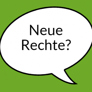 Weiße Sprechblase auf hellgrünem Grund mit Aufschrift "Neue Rechte"
