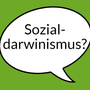 Weiße Sprechblase auf hellgrünem Grund mit Aufschrift "Sozialdarwinismus"